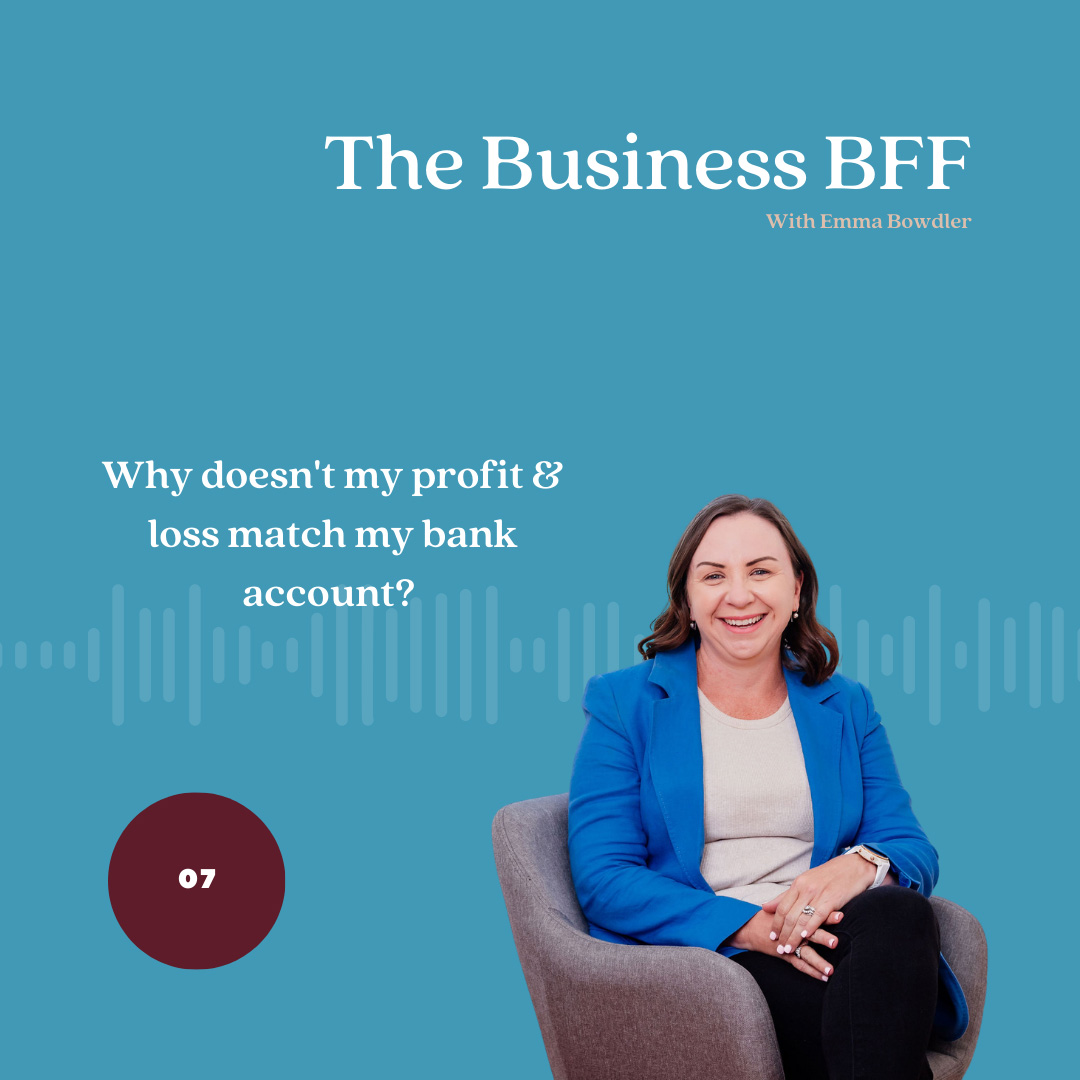 The Business BFF Podcast - Episode 7: Why Doesn’t My Profit & Loss Match My Bank Account? Here’s What You Need to Know | The Women's Accountant