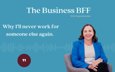 Episode 11: Why I’ll Never Work for Someone Else Again